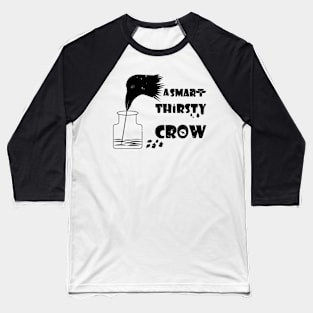 the thirsty crow Baseball T-Shirt